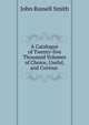 A Catalogue of Twenty-five Thousand Volumes of Choice, Useful, and Curious ., John Russell Smith 