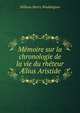 Memoire sur la chronologie de la vie du rheteur ?lius Aristide, William Henry Waddington 