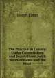 The Practice in Lunacy: Under Commissions and Inquisitions : with Notes of Cases and the Most ., Joseph Elmer 