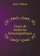 Cours de medecine homoeopathique, Leon Simon 