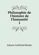 Philosophie de l'histoire de l'humanit?, Herder Johann Gottfried 