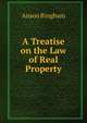 A Treatise on the Law of Real Property, Anson Bingham 