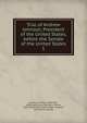 Trial of Andrew Johnson, President of the United States, before the Senate of the United States. 1, Johnson, Andrew, 1808-1875, defendant,Poore, Benjamin Perley, 1820-1887,United States. 40th Congress, 2nd session, Senate 