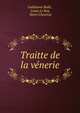 Traitte de la venerie, Guillaume Bud? , Louis Le Roy, Henri Chevreul 