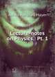Lecture-notes on Physics.: Pt. 1, Alfred Marshall Mayer 