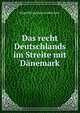 Das recht Deutschlands im Streite mit Danemark, Hugo Philipp Egmont Halschner 