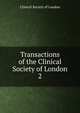 Transactions of the Clinical Society of London. 2, Clinical Society of London 