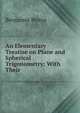 An Elementary Treatise on Plane and Spherical Trigonometry: With Their ., Benjamin Peirce 