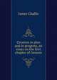 Creation in plan and in progress, an essay on the first chapter of Genesis, James Challis 