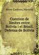 Cuestion de limites entre Bolivia i el Brasil. Defensa de Bolivia, Reyes Cardona, Mariano 