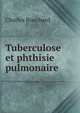 Tuberculose et phthisie pulmonaire, Charles Bouchard 