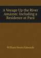 A Voyage Up the River Amazon: Including a Residence at Para, William Henry Edwards 