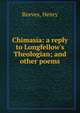 Chimasia: a reply to Longfellow's Theologian; and other poems, Reeves, Henry 