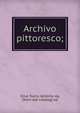 Archivo pittoresco;, Silva Tullio, Antonio da, [from old catalog] ed 
