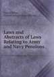 Laws and Abstracts of Laws Relating to Army and Navy Pensions, United States , United States Pension Bureau 