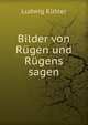 Bilder von Rugen und Rugens sagen, Ludwig Kubler 