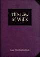 The Law of Wills, Redfield, Isaac F. (Isaac Fletcher), 1804-1876 