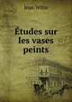 Etudes sur les vases peints, Jean Witte 