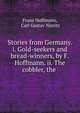Stories from Germany. i. Gold-seekers and bread-winners, by F. Hoffmann. ii. The cobbler, the ., Franz Hoffmann, Carl Gustav Nieritz 