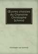 ?uvres choisies du Chanoine Christophe Schmid, Christoph von Schmid 