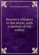 Heaven's whispers in the storm, with a memoir of the author, Francis James Jameson 