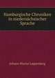 Hamburgische Chroniken in niedersachsischer Sprache, Johann Martin Lappenberg 