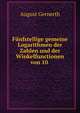 Funfstellige gemeine Logarithmen der Zahlen und der Winkelfunctionen von 10 ., August Gernerth 