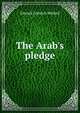 The Arab's pledge, Edward Ledwich Mitford 