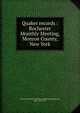 Quaker records : Rochester Monthly Meeting, Monroe County, New York, Society of Friends. Rochester Monthly Meeting,Cox, John, 1860-1951 