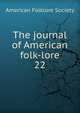 The journal of American folk-lore. 22, American Folklore Society 