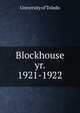 Blockhouse. yr. 1921-1922, University of Toledo 