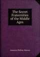 The Secret Fraternities of the Middle Ages, Americo Palfrey Marras 