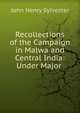 Recollections of the Campaign in Malwa and Central India: Under Major ., John Henry Sylvester 