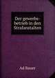 Der gewerbs-betrieb in den Strafanstalten., Ad Bauer 