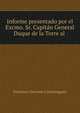 Informe presentado por el Excmo. Sr. Capitan General Duque de la Torre al ., Francisco Serrano y Dominguez 