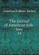 The journal of American folk-lore. 24, American Folklore Society 