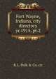 Fort Wayne, Indiana, city directory. yr.1915, pt.2, R.L. Polk &amp; Co. cn 