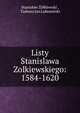 Listy Stanislawa Zolkiewskiego: 1584-1620, Stanis?aw ???kiewski , Tadeusz Jan Lubomirski 