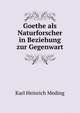 Goethe als Naturforscher in Beziehung zur Gegenwart, Karl Heinrich Meding 