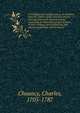 A Compleat view of Episcopacy, as exhibited from the Fathers of the Christian church until the close of the second century : containing an impartial account of them, of their writings, and of what htey say concerning Bishops and Presbyters ., Chauncy, Charles, 1705-1787 
