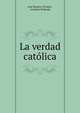 La verdad catolica, Jos? Ramirez Ovando , Anacleto Redondo 