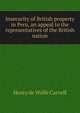 Insecurity of British property in Peru, an appeal to the representatives of the British nation, henry de wolfe carvell 