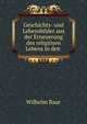 Geschichts- und Lebensbilder aus der Erneuerung des religiosen Lebens in den ., Wilhelm Baur 