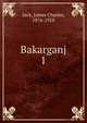 Bakarganj. 1, Jack, James Charles, 1876-1918 