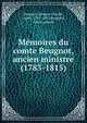 Me?moires du comte Beugnot, ancien ministre (1783-1815), Beugnot, Jacques-Claude, comte, 1761-1835,Beugnot, Albert, comte 
