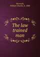 The law trained man, Wermuth, William Charles, 1888- 