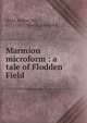 Marmion microform : a tale of Flodden Field, Scott, Walter, Sir, 1771-1832 
