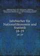 Jahrbcher fr Nationalkonomie und Statistik. 28-29, Hildebrand, Bruno, 1812-1878,Conrad, J. (Johannes), 1839-1915,Loening, Edgar, 1843-1919,Elster, Ludwig, b. 1856,Lexis, Wilhelm Hector Richard Albrecht, 1837-1914,Waentig, Heinrich, 1870- 