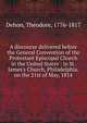 A discourse delivered before the General Convention of the Protestant Episcopal Church in the United States : in St. James's Church, Philadelphia, on the 21st of May, 1814, Dehon, Theodore, 1776-1817 