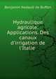 Hydraulique agricole: Applications. Des canaux d'irrigation de l'Italie ., Benjamin Nadault de Buffon 